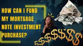 How Can I Fund My Mortgage Note Purchase?