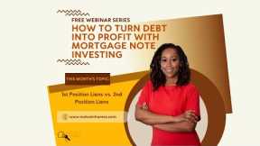Mortgage Note Investing Webinar Series - 1st position liens vs. 2nd position liens