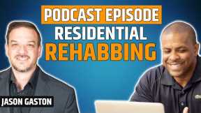 Rehabbing Houses (Top 5 Tips for Flipping Houses) with Jason Gaston