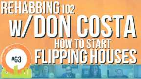 How to Get Started Flipping Houses (Rehabbing 102 w/ Don Costa)