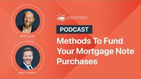 Methods To Fund Your Mortgage Note Purchases