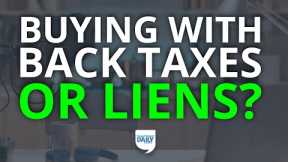 Should You Buy Properties With Back Taxes or Liens? | Daily Podcast