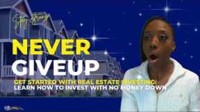 Get Started with Real Estate Investing: Learn How to Invest with No Money Down