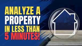 Analyze A Property In Less Than 5 Minutes!