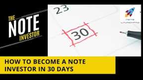 How To Become A Note Investor In 30 Days