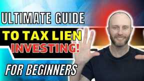 The Ultimate Beginners Guide To Tax Lien Investing