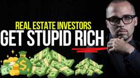 How to Get STUPID RICH in REAL ESTATE INVESTING