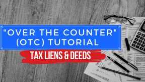 Tax Sale Investing Over the Counter Tutorial Training: OTC Tax Liens & Deeds