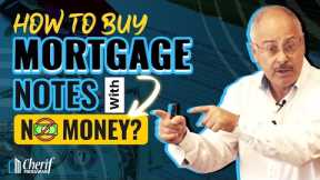 How To Buy Mortgage Notes With No Money? | @CherifMedawar