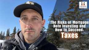 The Risks of Mortgage Note Investing and How to Succeed: Taxes