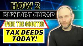 How 2 Buy Dirt Cheap Over The Counter Tax Deeds Today