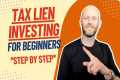Beginner Tax Lien Investing (Step By