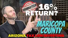 Maricopa County | Arizona Tax Lien Investing | Unlock a Guaranteed 16% Return?