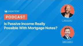 Passive Income - Is it Possible With Mortgage Notes?