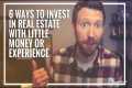 How Invest In Real Estate With Little 