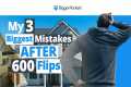 3 House Flipping Mistakes EVERY Real