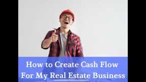 How to Create Cash Flow In My Real Estate Investing Business (Consulting)