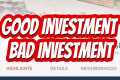 Good Investment Bad Investment |