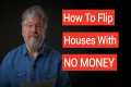 How to Start Flipping Houses With No
