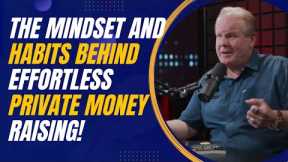 The Mindset and Habits Behind Effortless Private Money Raising for Entrepreneurs