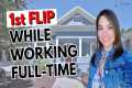 HOW TO FLIP HOUSES WHILE WORKING FULL 