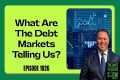 What the Debt Markets Are Telling Us