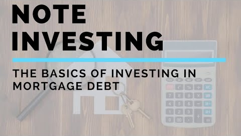 What Is Note Investing? | The Basics of Investing In Mortgage Debt