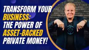 Transform Your Business: The Power of Asset-Backed Private Money for Real Estate Growth