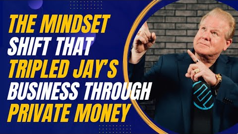 The Mindset Shift That Tripled Jay Conner’s Business Through Private Money
