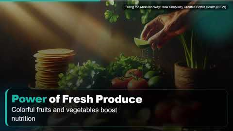 Eating the Mexican Way: How Simplicity Creates Better Health (NEW)