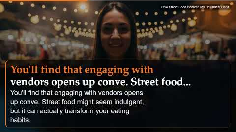 How Street Food Became My Healthiest Habit