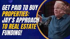 Get Paid to Buy Properties: Jay Conner’s Approach to Real Estate Funding