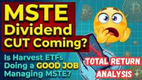 MSTE Dividend CUT Coming? | Is Harvest Doing a Good Job Managing MSTE?