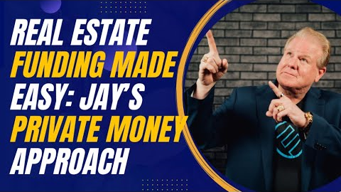 Real Estate Funding Made Easy: Jay Conner’s Private Money Approach