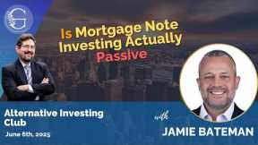 Is Mortgage Note Investing Actually Passive? with Jamie Bateman