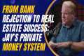 From Bank Rejection to Real Estate