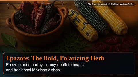 The Forgotten Ingredients That Built Mexican Cuisine