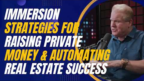 Immersion Strategies for Raising Private Money and Automating Real Estate Success with Jay Conner