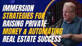 Immersion Strategies for Raising Private Money and Automating Real Estate Success with Jay Conner