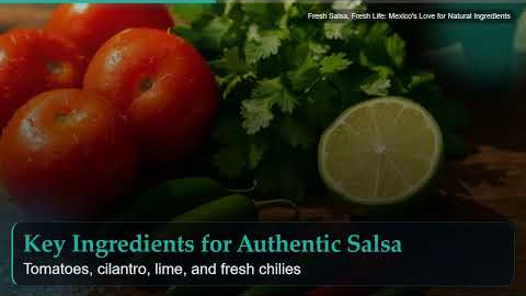 Fresh Salsa, Fresh Life: Mexico's Love for Natural Ingredients