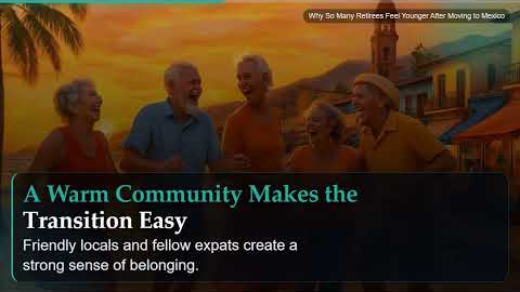 Why So Many Retirees Feel Younger After Moving to Mexico